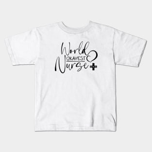 Worlds Okayest Nurse black text, Worlds Best Nurse, National Nurses Day Kids T-Shirt